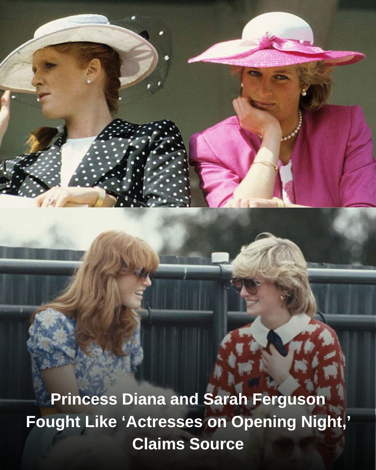 Princess Diana and Sarah Ferguson Fought Like ‘Actresses on Opening Night,’ Claims Source
