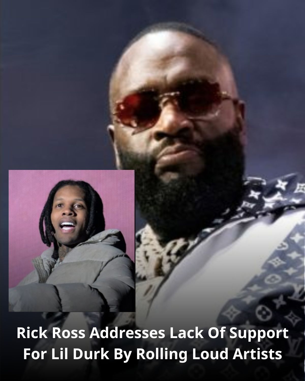 Rick Ross Addresses Lack Of Support For Lil Durk By Rolling Loud Artists